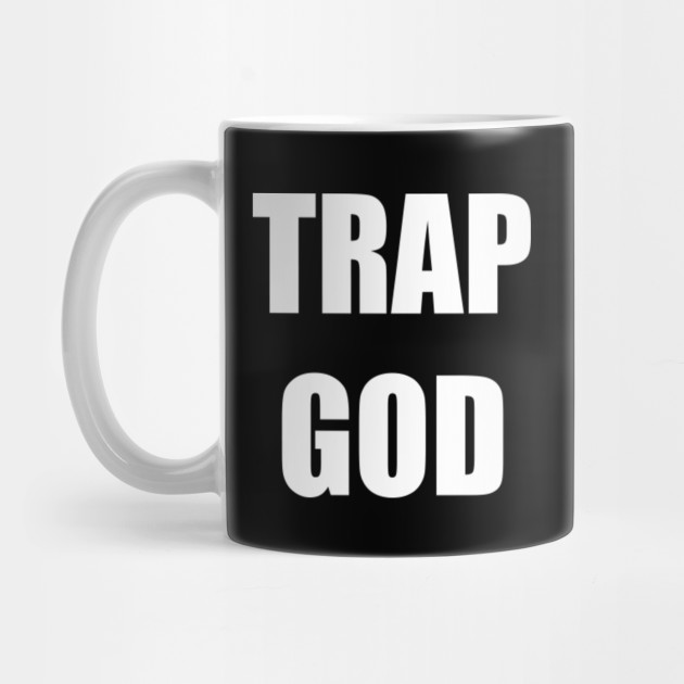 Trap God TrapGod Trap God Trapgod Mug TeePublic